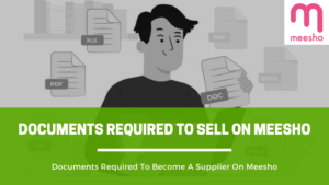 Read more about the article Documents Required To Sell Your Products On Meesho